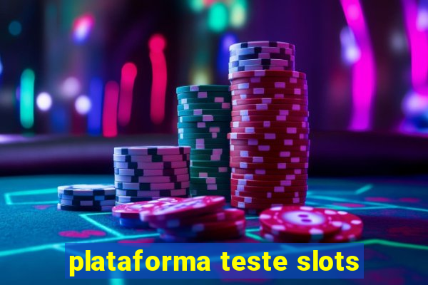 plataforma teste slots